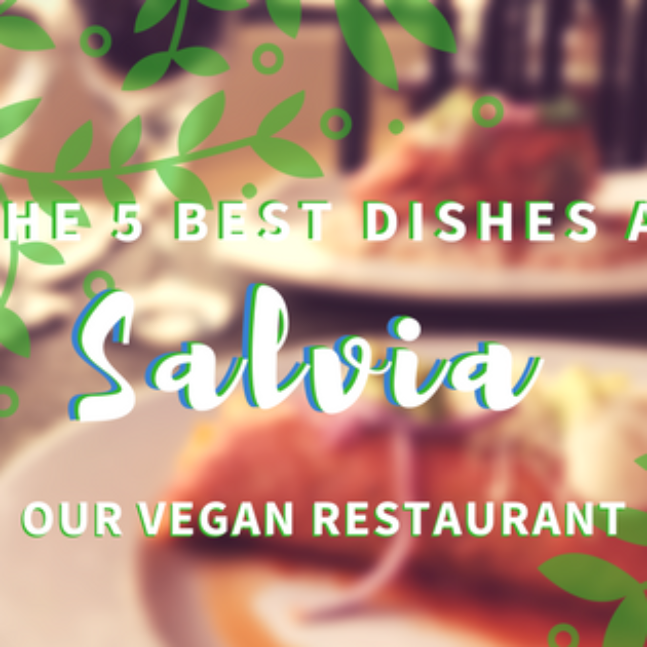 The 5 Best Dishes at Salvia, Our Vegan Restaurant